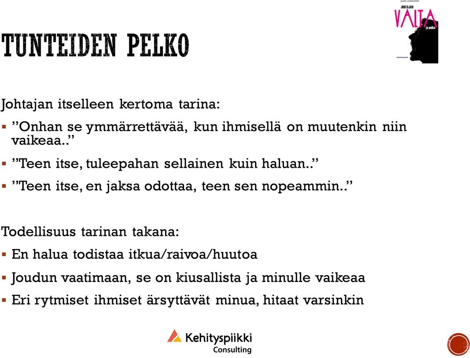 . Teen itse, en jaksa odottaa, teen sen nopeammin.