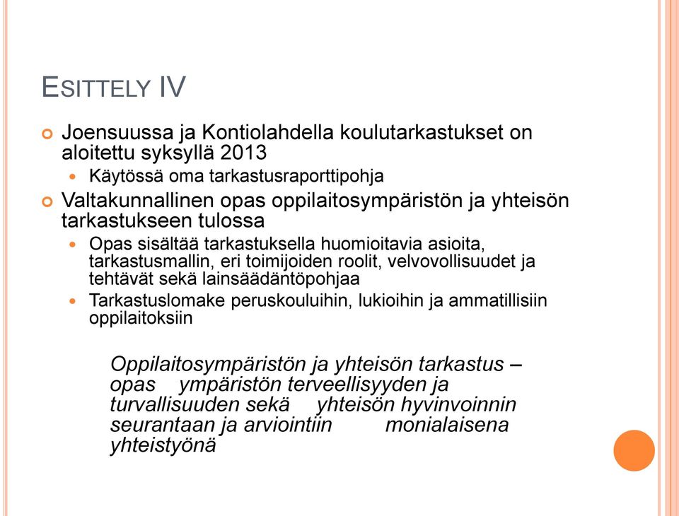 velvovollisuudet ja tehtävät sekä lainsäädäntöpohjaa Tarkastuslomake peruskouluihin, lukioihin ja ammatillisiin oppilaitoksiin