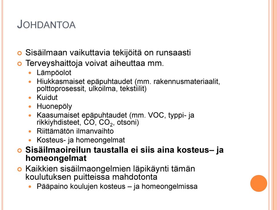 rakennusmateriaalit, polttoprosessit, ulkoilma, tekstiilit) Kuidut Huonepöly Kaasumaiset epäpuhtaudet (mm.