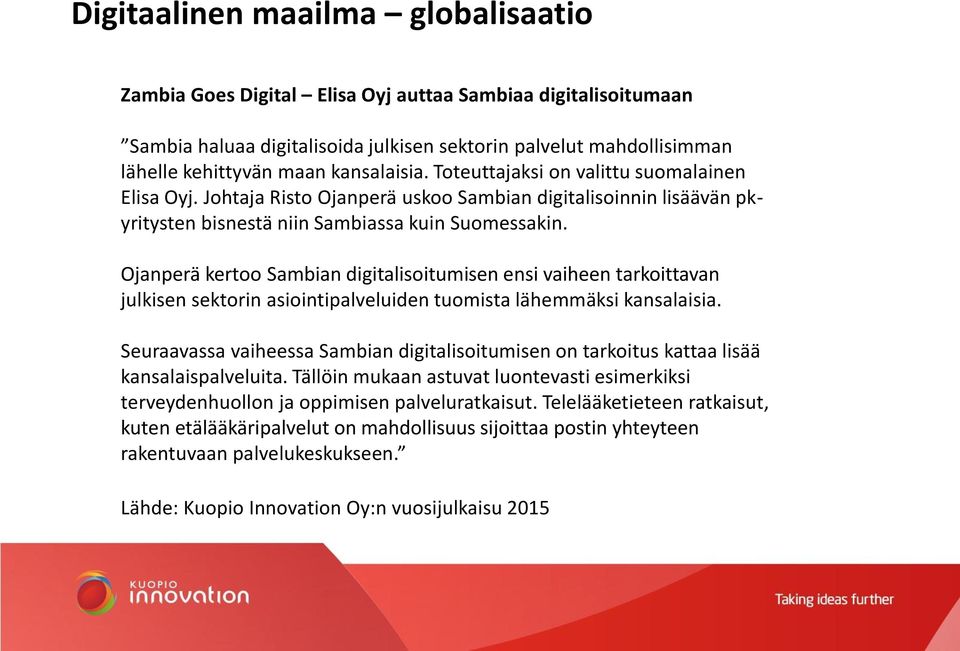 Ojanperä kertoo Sambian digitalisoitumisen ensi vaiheen tarkoittavan julkisen sektorin asiointipalveluiden tuomista lähemmäksi kansalaisia.