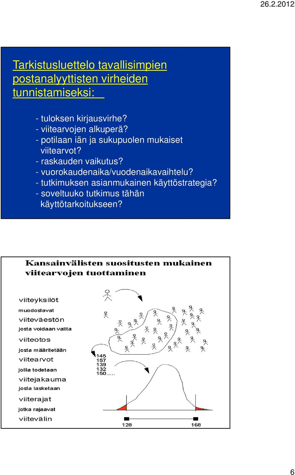 - iän ja sukupuolen mukaiset viitearvot? - raskauden vaikutus?