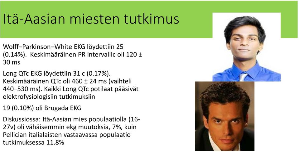 Keskimääräinen QTc oli 460 ±24 ms (vaihteli 440 530 ms).