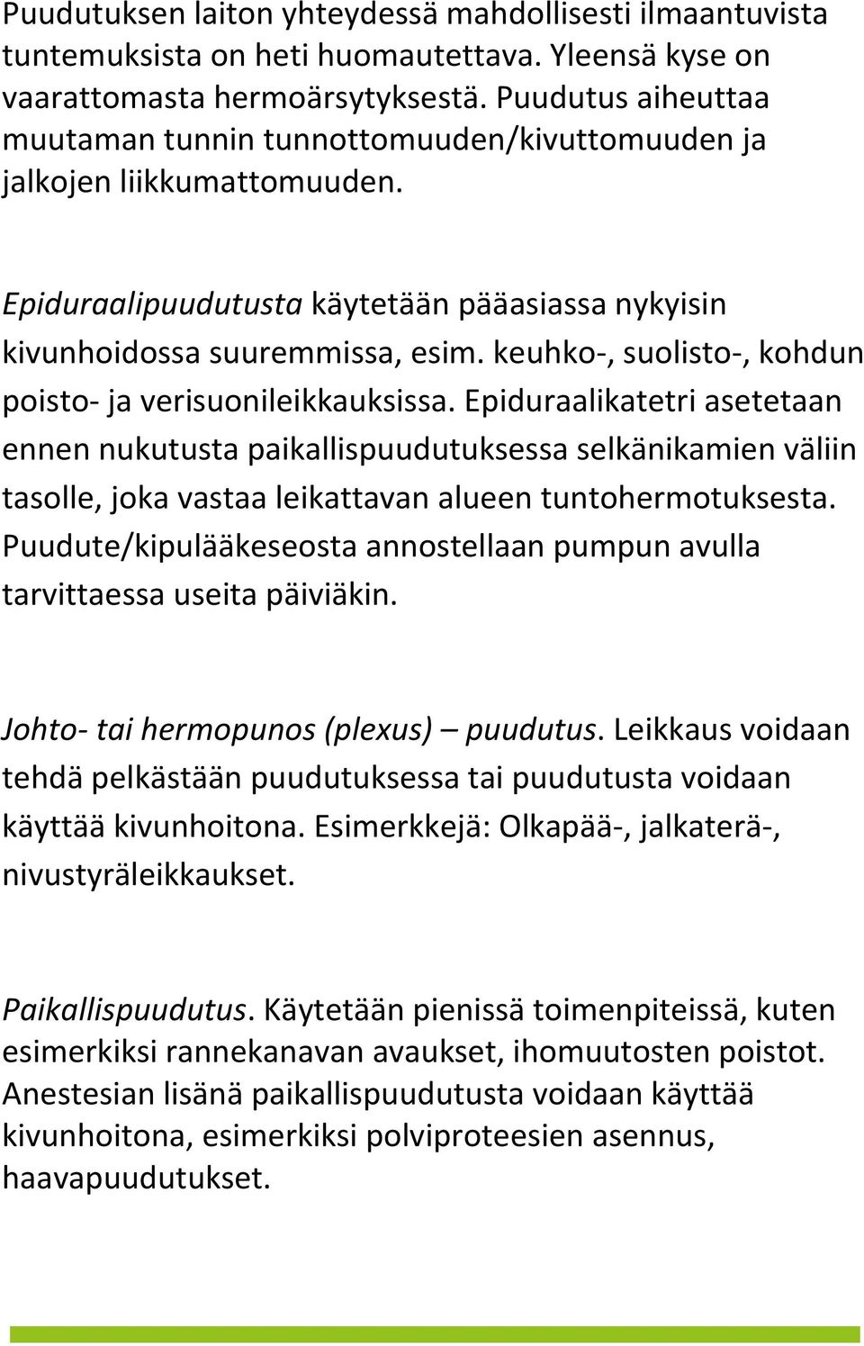 keuhko-, suolisto-, kohdun poisto- ja verisuonileikkauksissa.