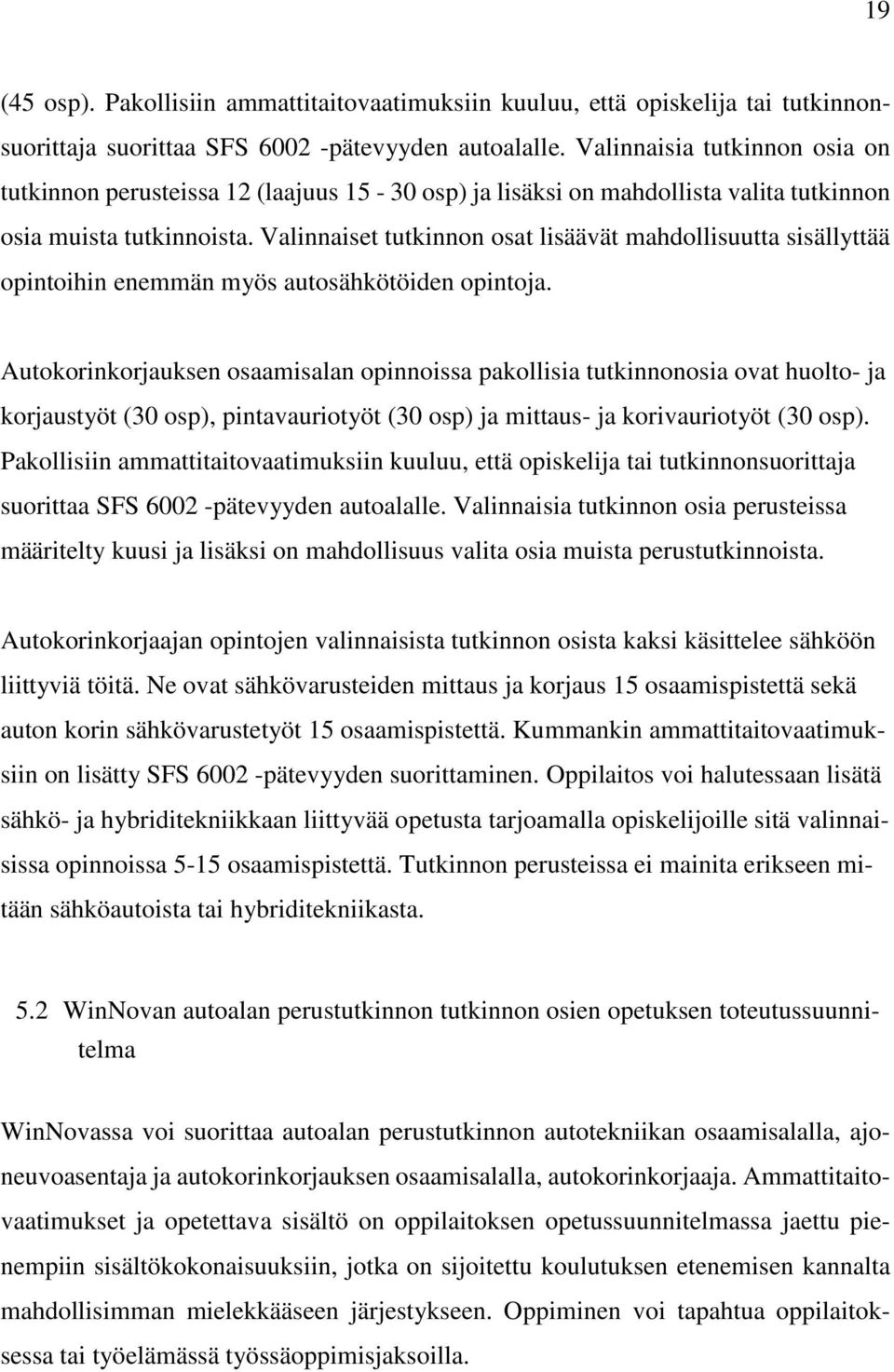 Valinnaiset tutkinnon osat lisäävät mahdollisuutta sisällyttää opintoihin enemmän myös autosähkötöiden opintoja.