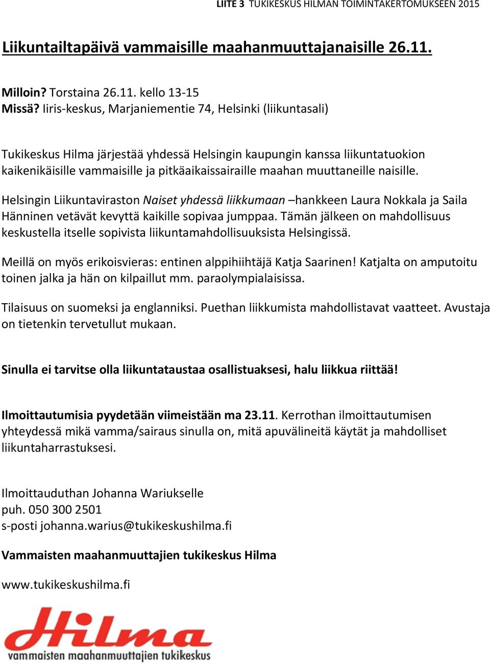 muuttaneille naisille. Helsingin Liikuntaviraston Naiset yhdessä liikkumaan hankkeen Laura Nokkala ja Saila Hänninen vetävät kevyttä kaikille sopivaa jumppaa.