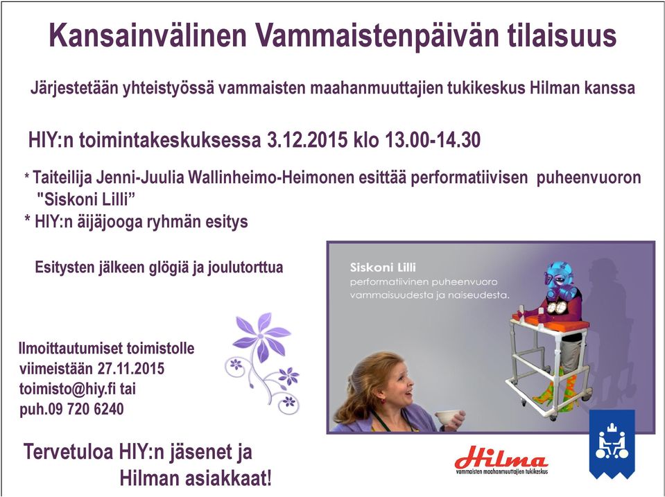 30 * Taiteilija Jenni-Juulia Wallinheimo-Heimonen esittää performatiivisen puheenvuoron "Siskoni Lilli * HIY:n