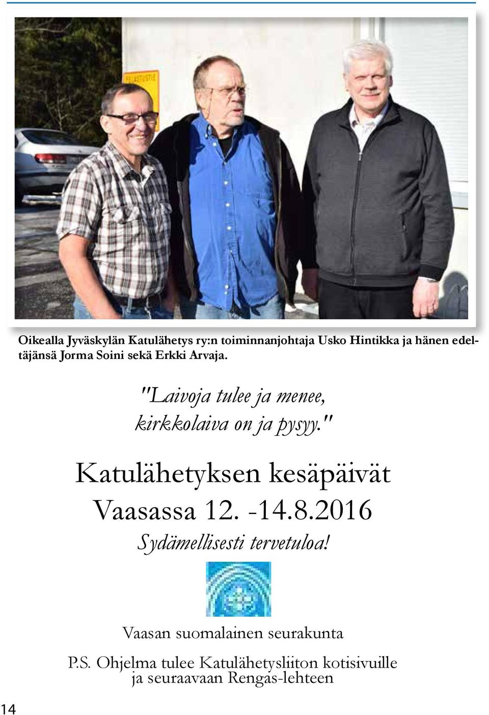 " Katulähetyksen kesäpäivät Vaasassa 12. -14.8.2016 Sydämellisesti tervetuloa!