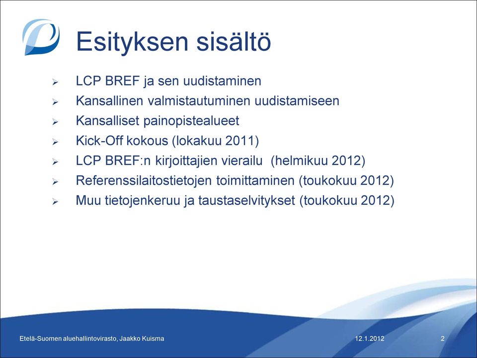 BREF:n kirjoittajien vierailu (helmikuu 2012) Referenssilaitostietojen