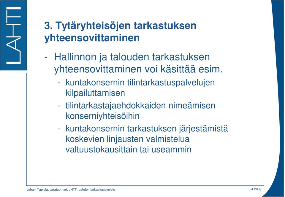 - kuntakonsernin tilintarkastuspalvelujen kilpailuttamisen - tilintarkastajaehdokkaiden