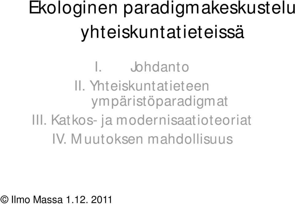 Yhteiskuntatieteen ympäristöparadigmat III.