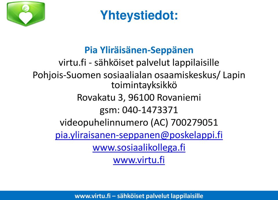 osaamiskeskus/ Lapin toimintayksikkö Rovakatu 3, 96100 Rovaniemi gsm:
