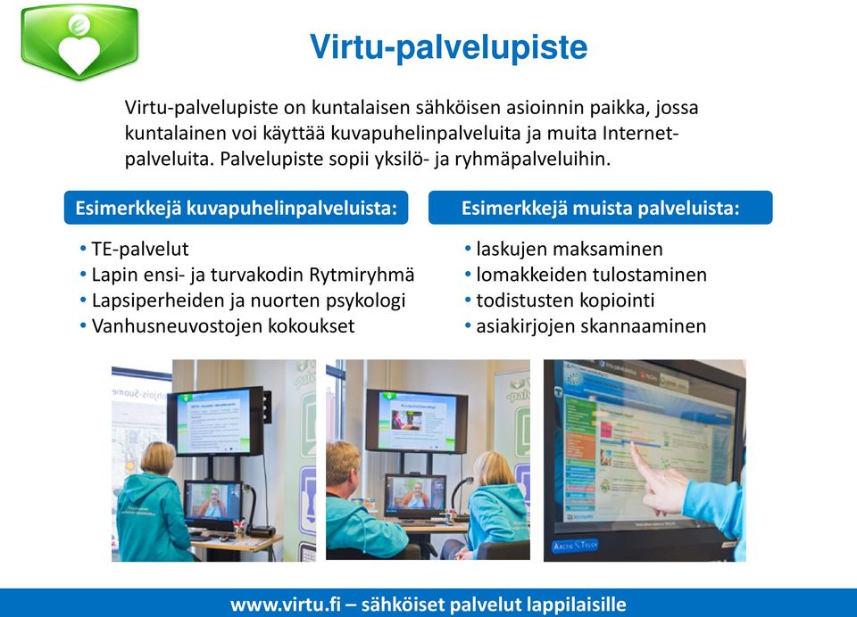 Esimerkkejä kuvapuhelinpalveluista: TE-palvelut Lapin ensi- ja turvakodin Rytmiryhmä Lapsiperheiden ja nuorten psykologi