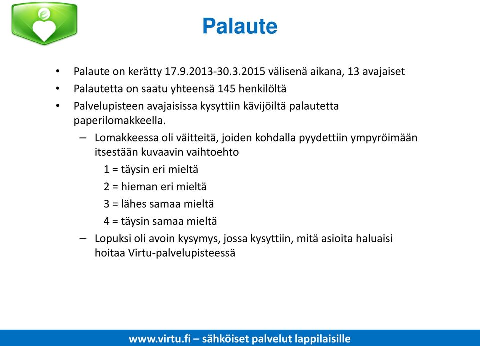 kysyttiin kävijöiltä palautetta paperilomakkeella.