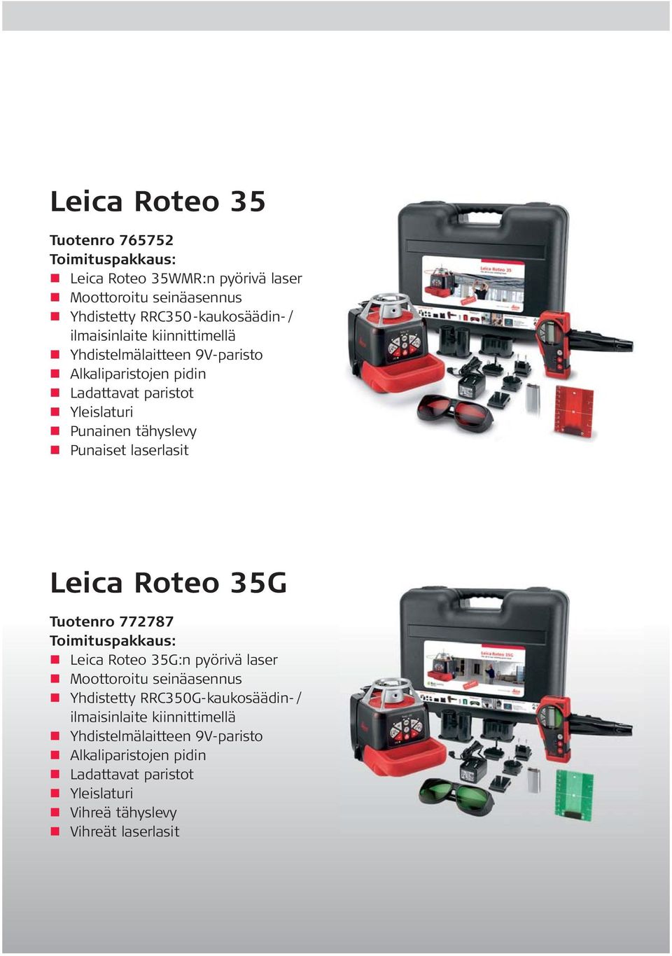 laserlasit Leica Roteo 35G Tuotenro 772787 Toimituspakkaus: Leica Roteo 35G:n pyörivä laser Moottoroitu seinäasennus Yhdistetty