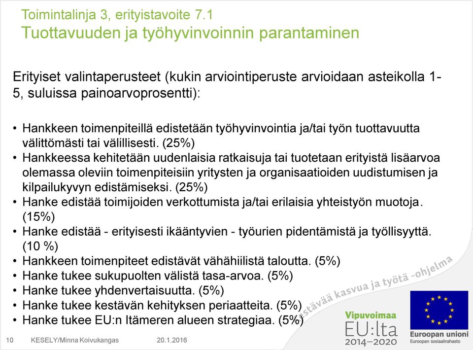 työhyvinvointia ja/tai työn tuottavuutta välittömästi tai välillisesti.