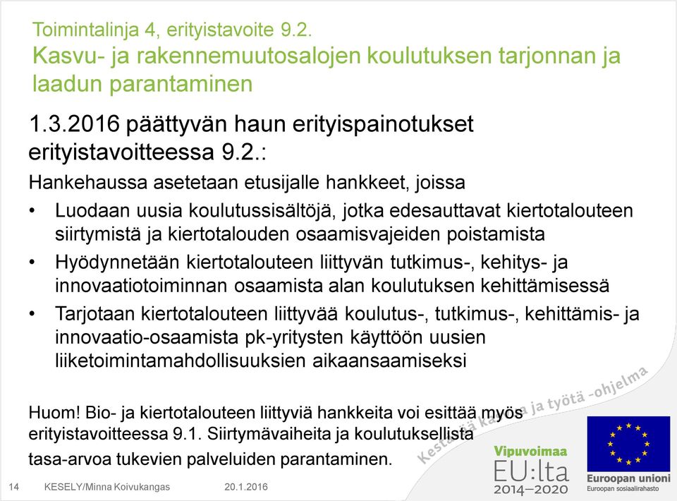 16 päättyvän haun erityispainotukset erityistavoitteessa 9.2.