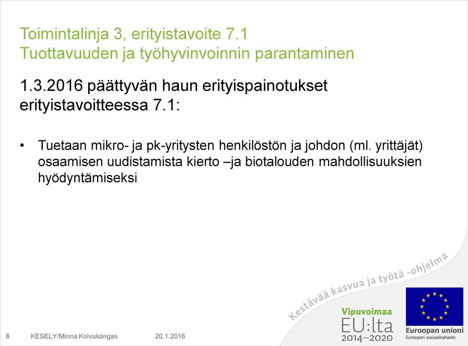 2016 päättyvän haun erityispainotukset erityistavoitteessa 7.