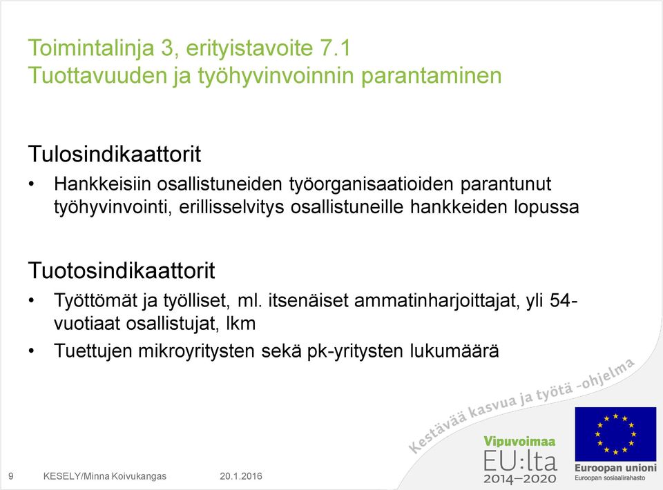 työorganisaatioiden parantunut työhyvinvointi, erillisselvitys osallistuneille hankkeiden lopussa