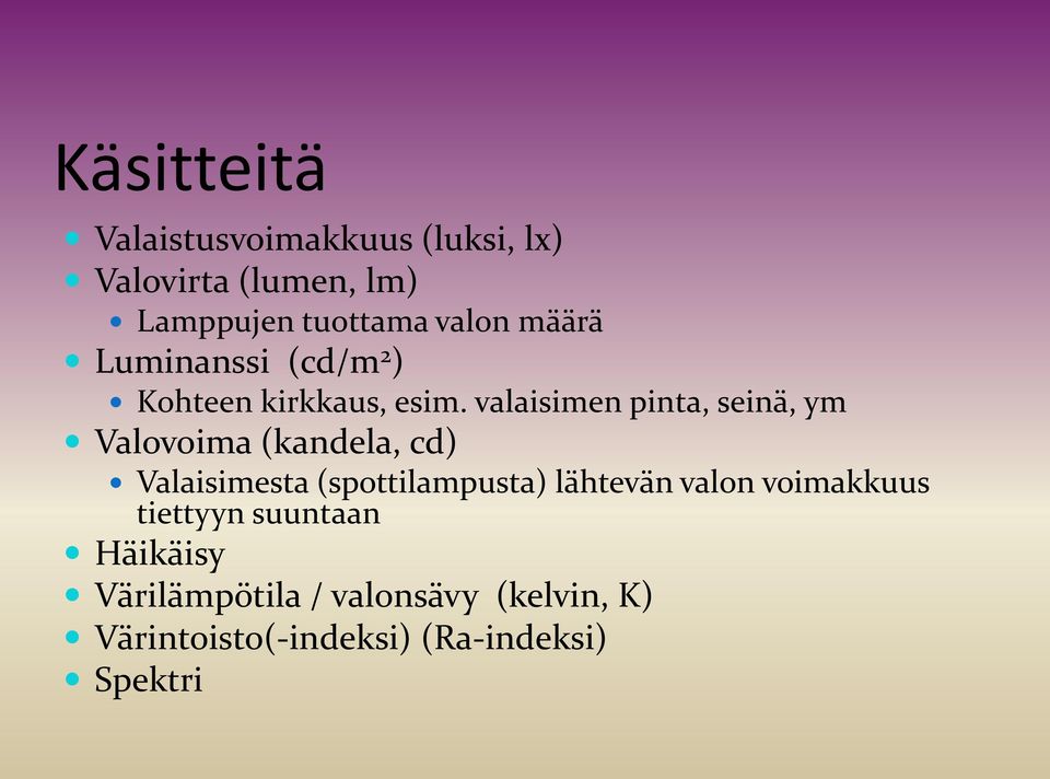 valaisimen pinta, seinä, ym Valovoima (kandela, cd) Valaisimesta (spottilampusta)