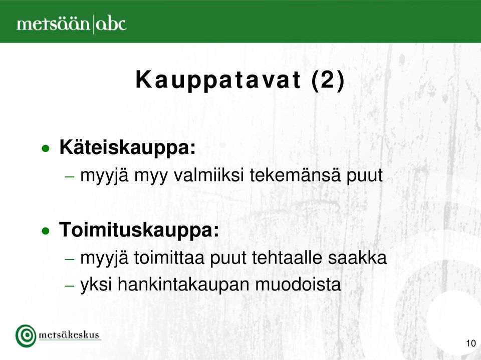 Toimituskauppa: myyjä toimittaa puut