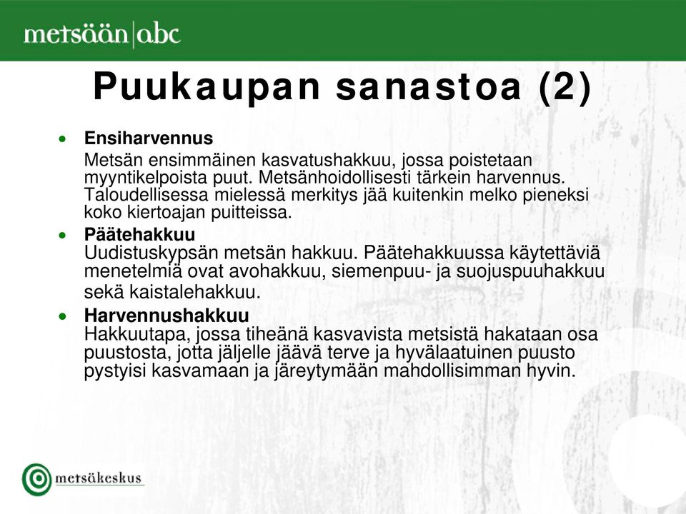 Päätehakkuu Uudistuskypsän metsän hakkuu.