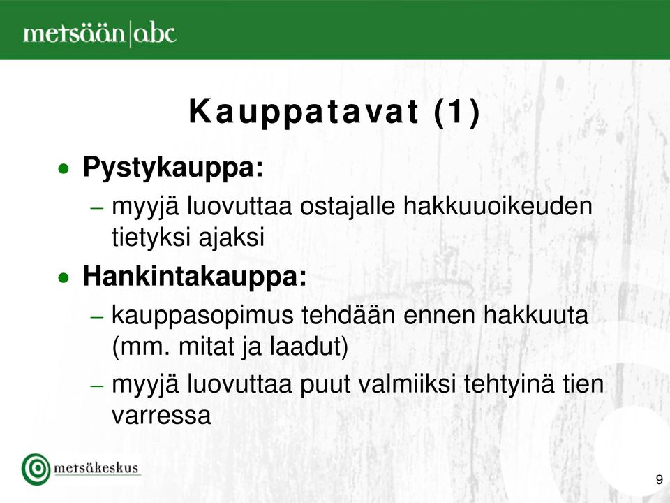 Hankintakauppa: kauppasopimus tehdään ennen hakkuuta