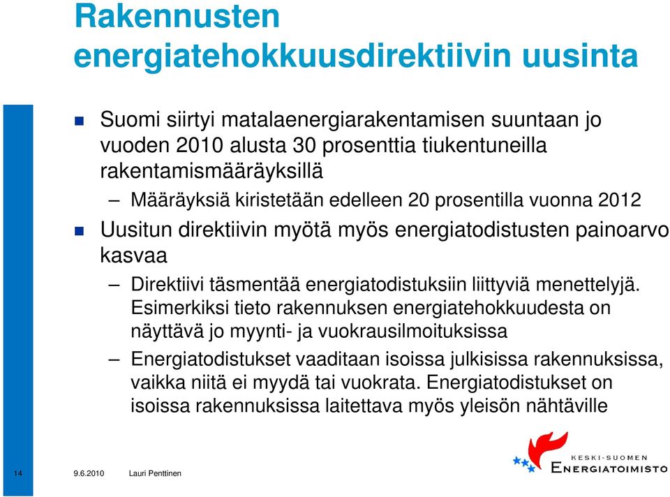täsmentää energiatodistuksiin liittyviä menettelyjä.