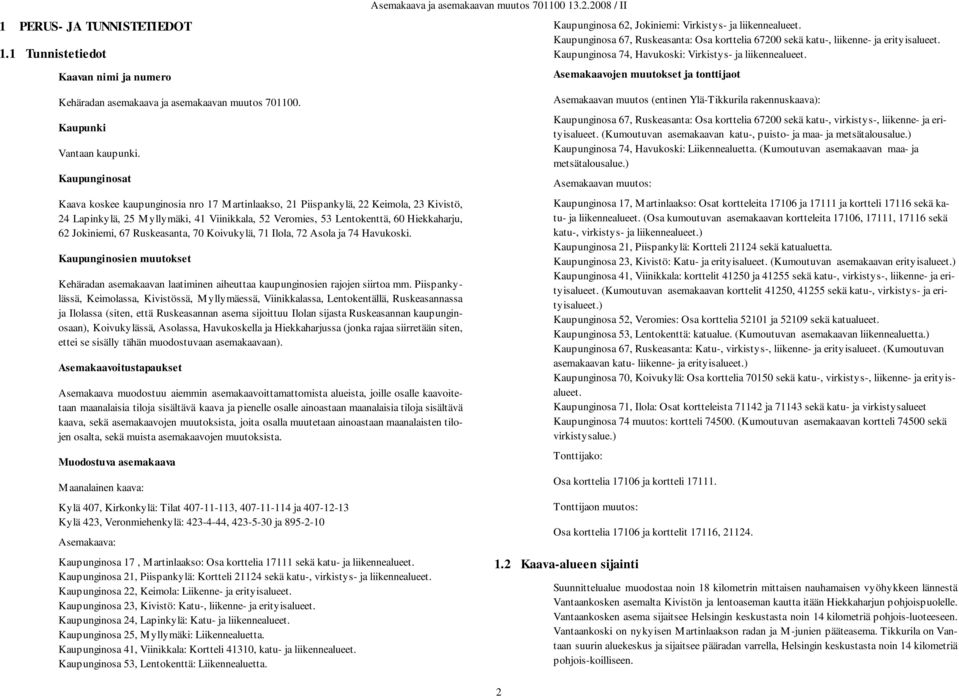 Asemakaavojen muutokset ja tonttijaot Kehäradan asemakaava ja asemakaavan muutos 701100. Kaupunki Vantaan kaupunki.