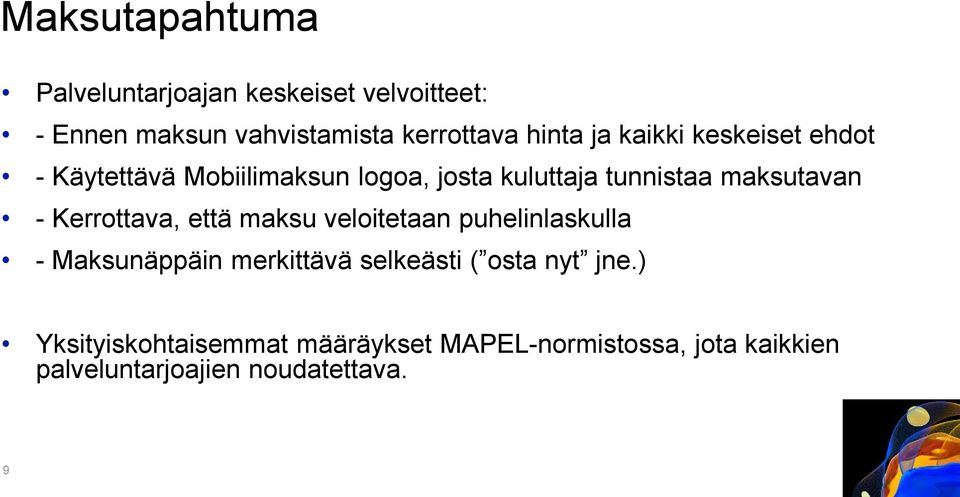 maksutavan - Kerrottava, että maksu veloitetaan puhelinlaskulla - Maksunäppäin merkittävä selkeästi