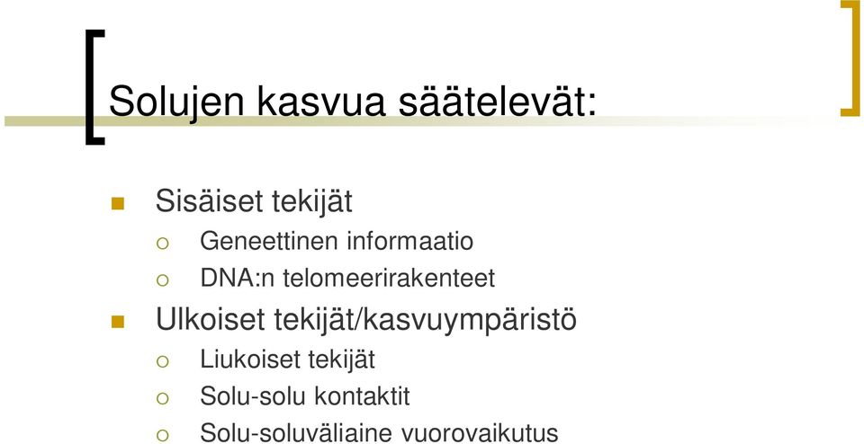Ulkoiset tekijät/kasvuympäristö Liukoiset