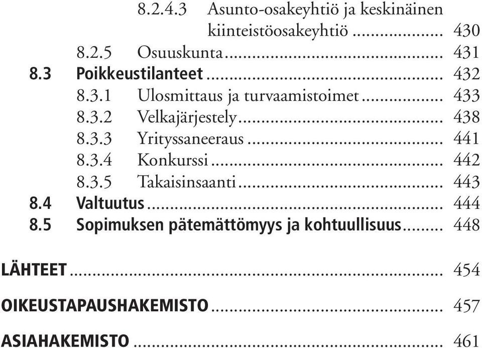 .. 441 8.3.4 Konkurssi... 442 8.3.5 Takaisinsaanti... 443 8.4 Valtuutus... 444 8.