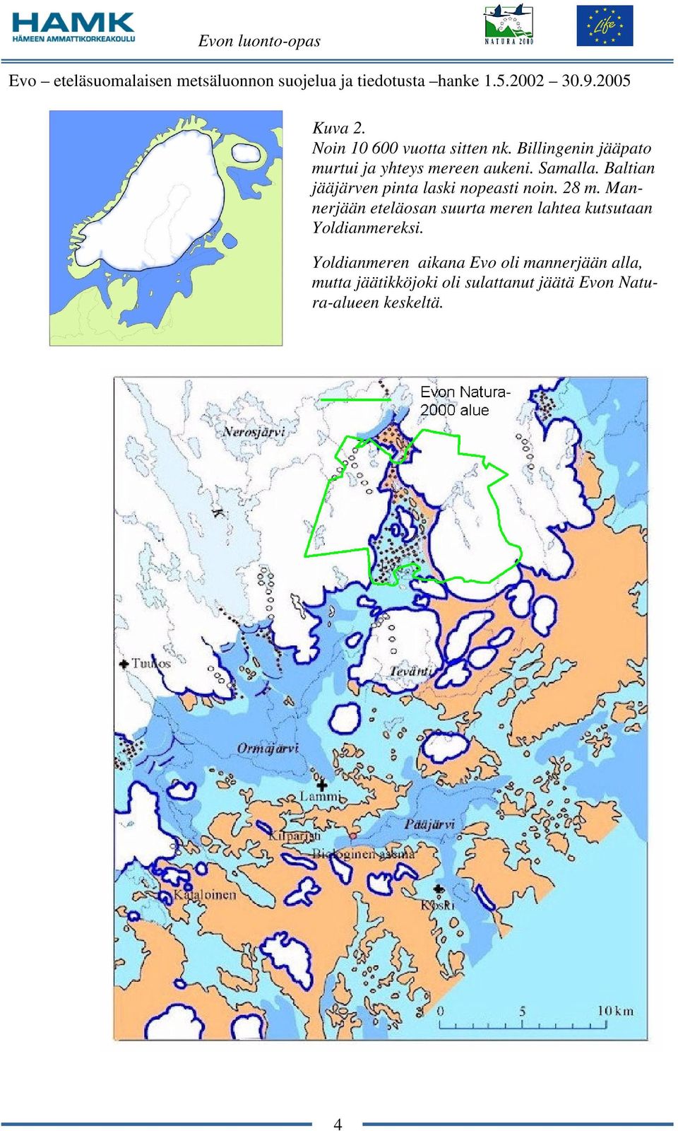 Baltian jääjärven pinta laski nopeasti noin. 28 m.