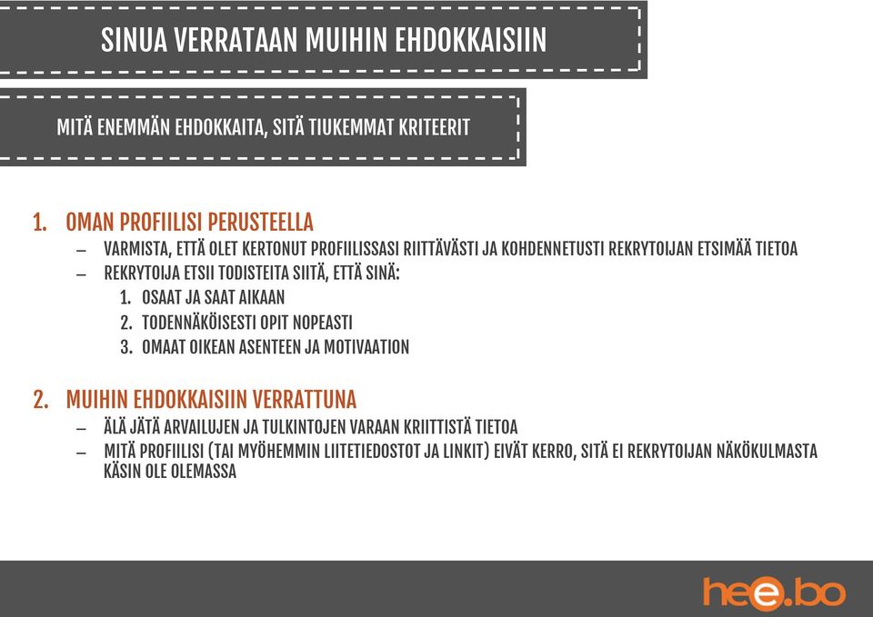 TODISTEITA SIITÄ, ETTÄ SINÄ: 1. OSAAT JA SAAT AIKAAN 2. TODENNÄKÖISESTI OPIT NOPEASTI 3. OMAAT OIKEAN ASENTEEN JA MOTIVAATION 2.
