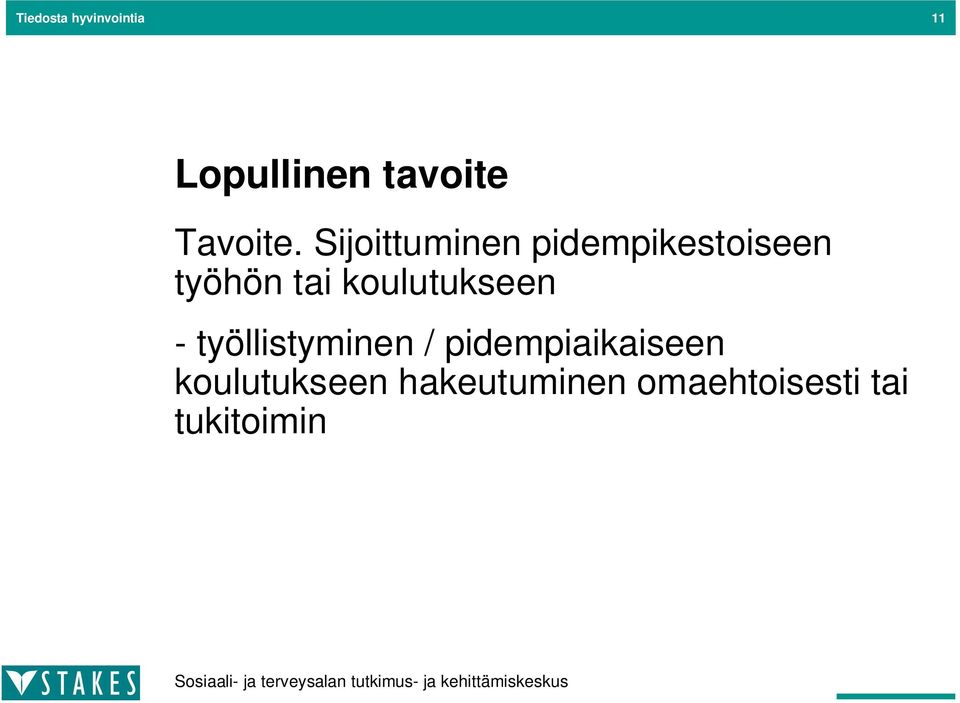 Sijoittuminen pidempikestoiseen työhön tai