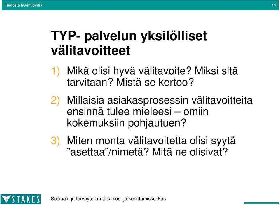 2) Millaisia asiakasprosessin välitavoitteita ensinnä tulee mieleesi omiin