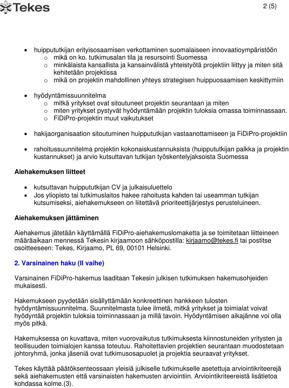 strategisen huippuosaamisen keskittymiin hyödyntämissuunnitelma o mitkä yritykset ovat sitoutuneet projektin seurantaan ja miten o miten yritykset pystyvät hyödyntämään projektin tuloksia omassa