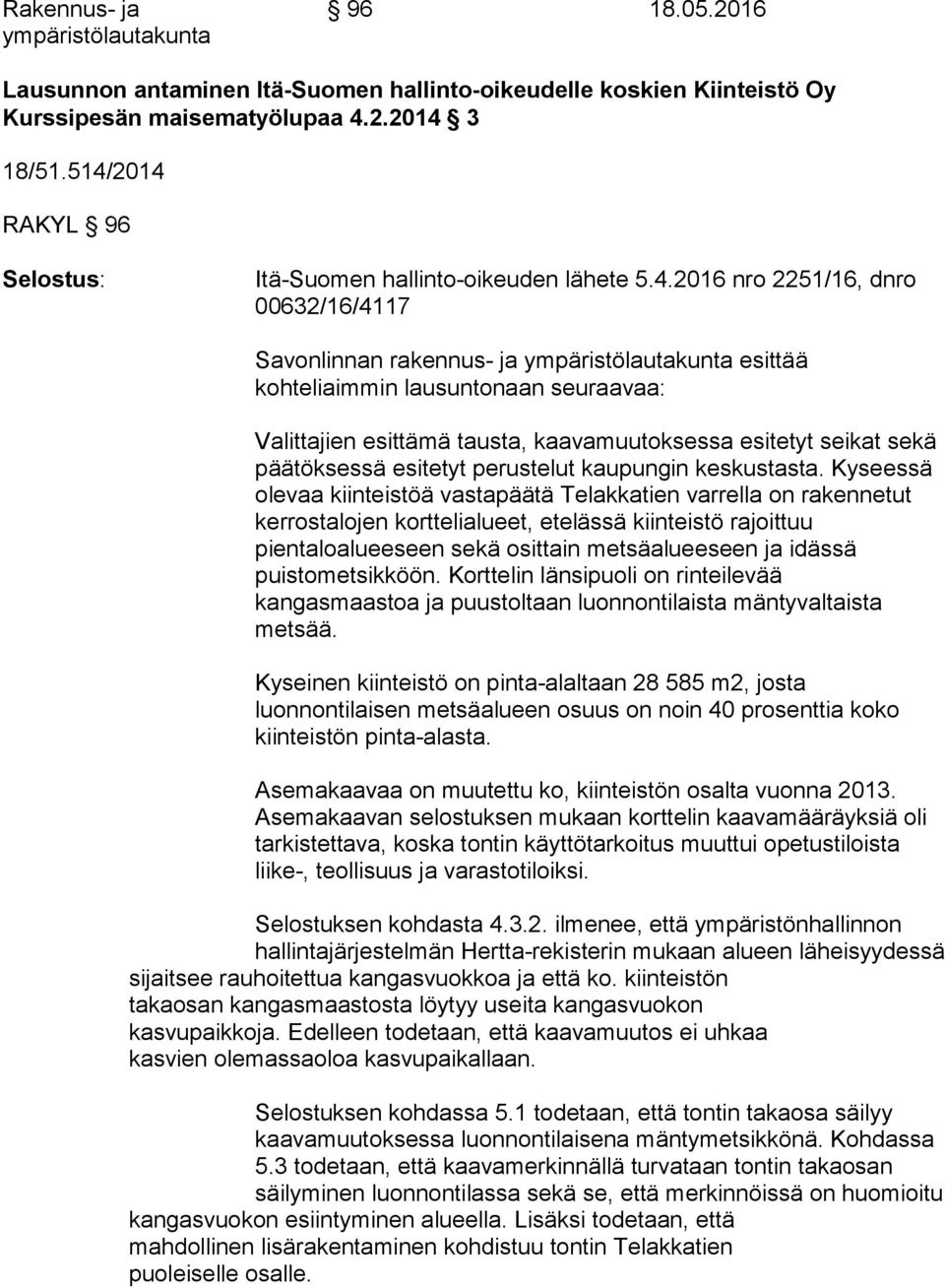 Valittajien esittämä tausta, kaavamuutoksessa esitetyt seikat sekä päätöksessä esitetyt perustelut kaupungin keskustasta.