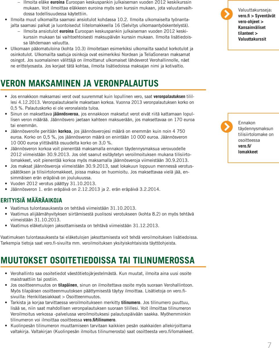 MAKSAMINEN JA VERONPALAUTUS veronpalautuksen tilil jäännösveroa korkoa Ennakon