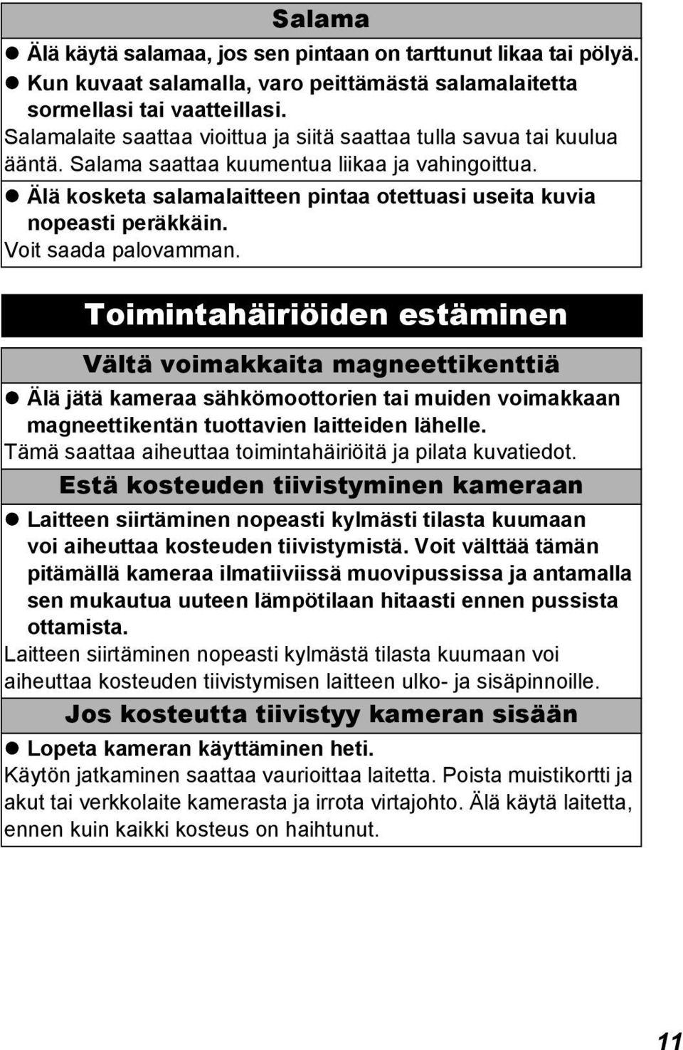 Älä kosketa salamalaitteen pintaa otettuasi useita kuvia nopeasti peräkkäin. Voit saada palovamman.