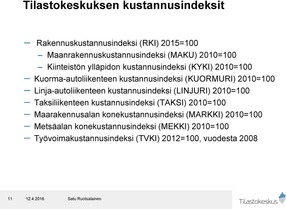 Linja-autoliikenteen kustannusindeksi (LINJURI) 2010=100 - Taksiliikenteen kustannusindeksi (TAKSI) 2010=100 - Maarakennusalan