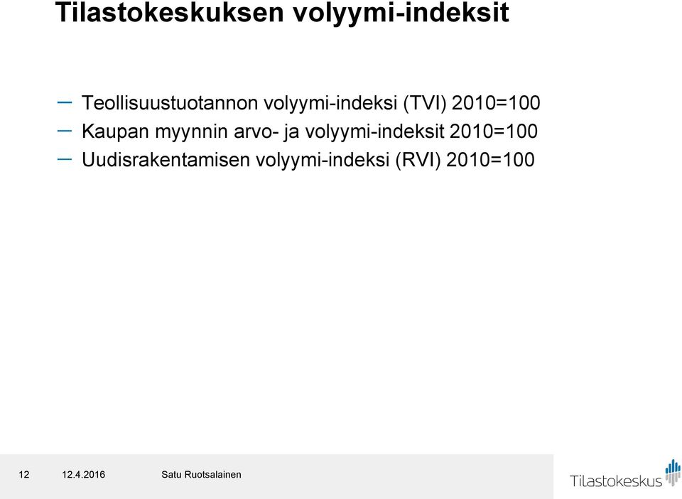 2010=100 - Kaupan myynnin arvo- ja