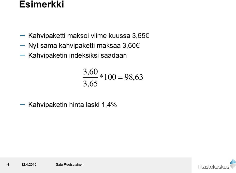 3,60 - Kahvipaketin indeksiksi saadaan 3,60