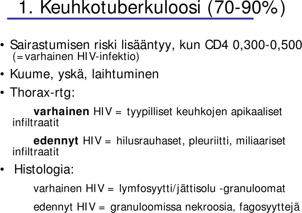 apikaaliset infiltraatit edennyt HIV = hilusrauhaset, pleuriitti, miliaariset infiltraatit