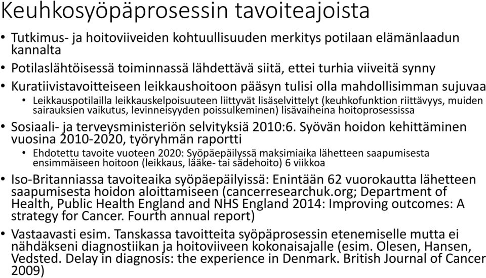 vaikutus, levinneisyyden poissulkeminen) lisävaiheina hoitoprosessissa Sosiaali- ja terveysministeriön selvityksiä 2010:6.