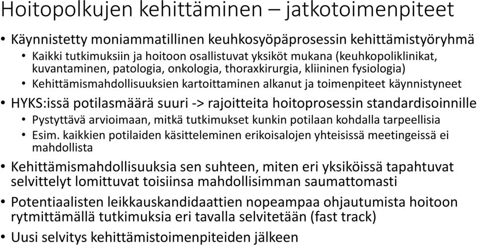 hoitoprosessin standardisoinnille Pystyttävä arvioimaan, mitkä tutkimukset kunkin potilaan kohdalla tarpeellisia Esim.