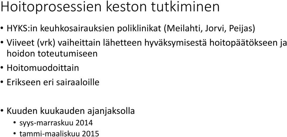 hyväksymisestä hoitopäätökseen ja hoidon toteutumiseen Hoitomuodoittain