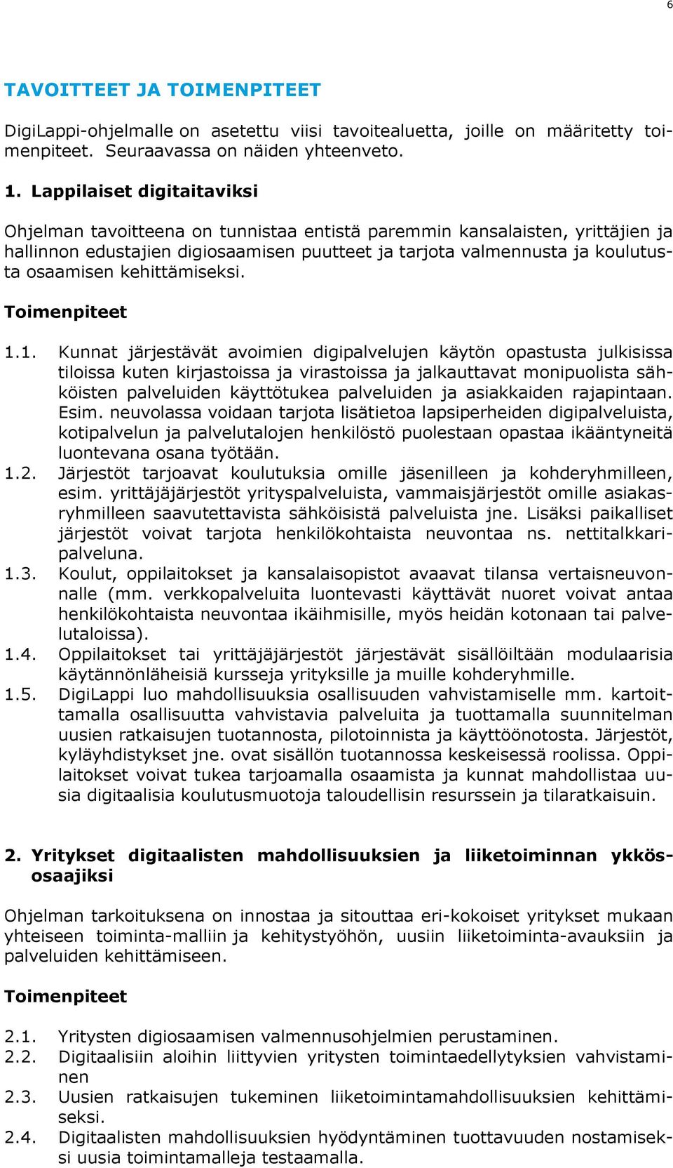 kehittämiseksi. Toimenpiteet 1.