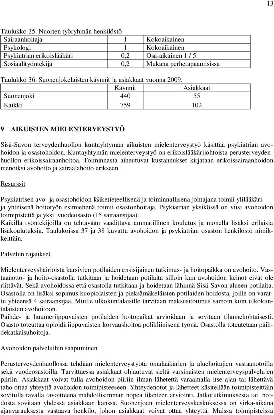 Suonenjokelaisten käynnit ja asiakkaat vuonna 2009.