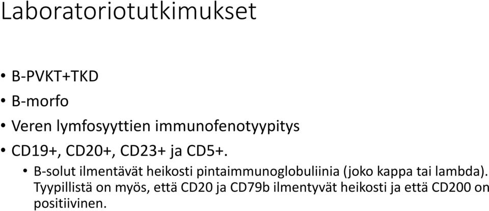 B-solut ilmentävät heikosti pintaimmunoglobuliinia (joko kappa tai