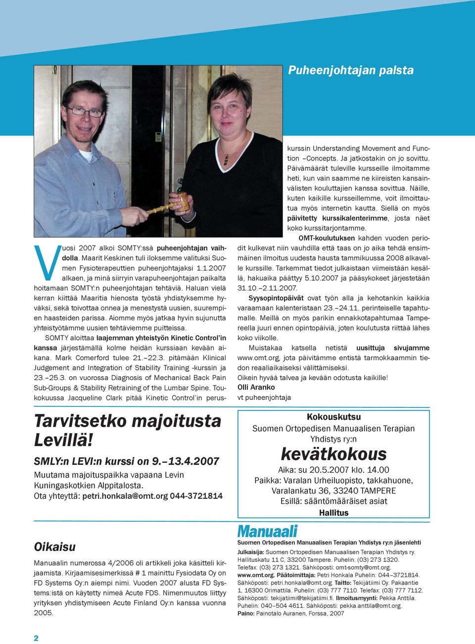 Vuoden 2007 alusta FD Systems:istä on käytetty nimeä Acute FDS. Nimenmuutos liittyy yrityksen yhdistymiseen Acute Finland Oy:n kanssa vuonna 2005. Vuosi 2007 alkoi SOMTY:ssä puheenjohtajan vaihdolla.